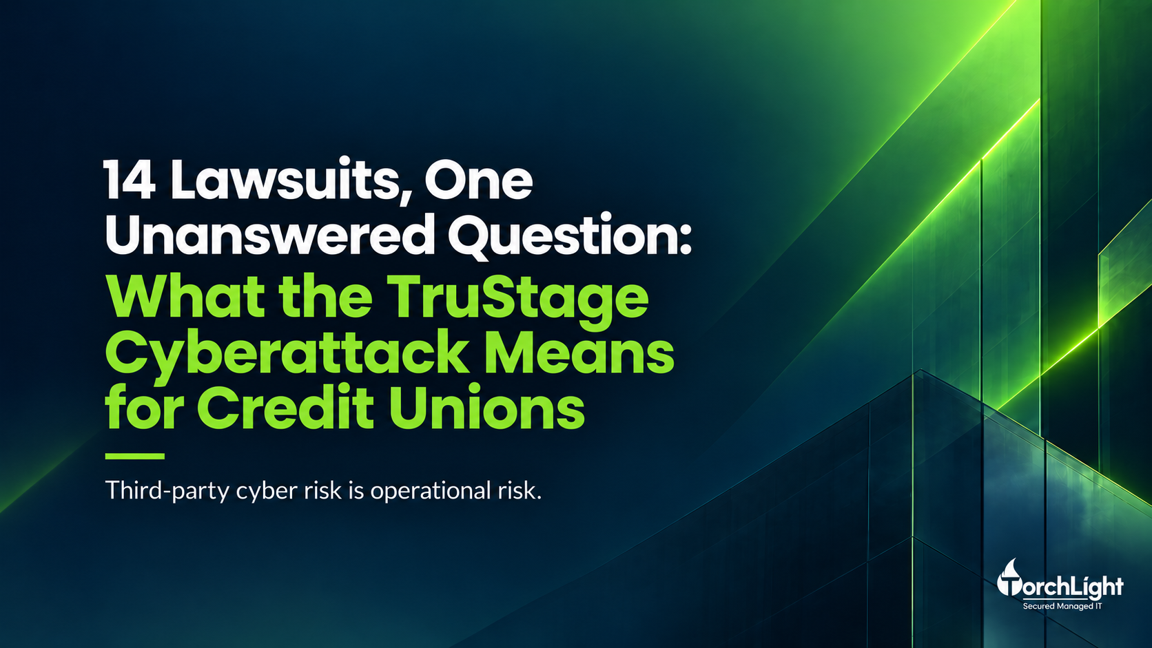 14 Lawsuits, One Unanswered Question: What the TruStage Cyberattack Means for Credit Unions